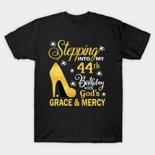 Stepping Into My 44th Birthday With God's Grace & Mercy Bday T-Shirt